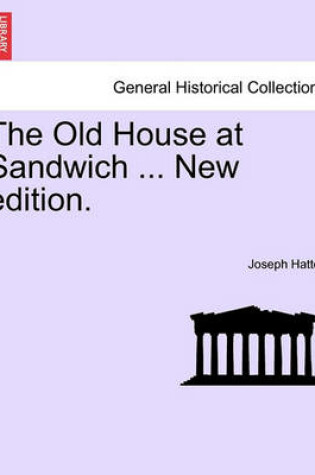 Cover of The Old House at Sandwich ... New Edition.