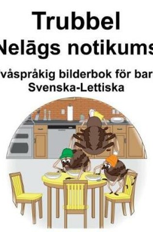 Cover of Svenska-Lettiska Trubbel/Nel&#257;gs notikums Tvåspråkig bilderbok för barn