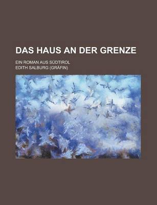 Book cover for Das Haus an Der Grenze; Ein Roman Aus Sudtirol