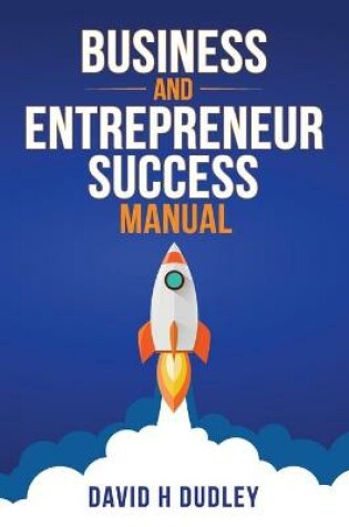 Cover of Business and Entrepreneur Success Manual