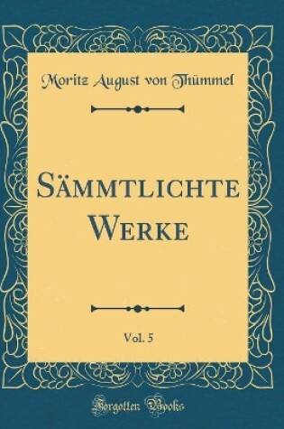 Cover of Sämmtlichte Werke, Vol. 5 (Classic Reprint)