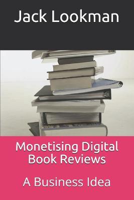 Book cover for Monetising Digital Book Reviews