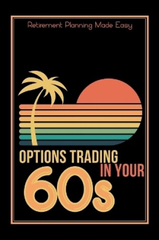 Cover of Options Trading in Your 60s