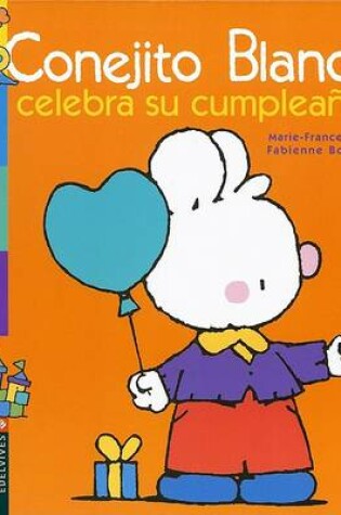Cover of Conejito Blanco Celebra Su Cumpleanos