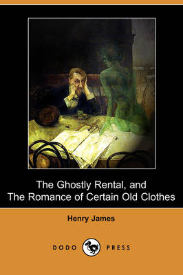 Book cover for The Ghostly Rental, and the Romance of Certain Old Clothes (Dodo Press)