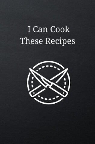 Cover of I Can Cook These Recipes