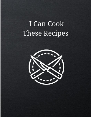 Book cover for I Can Cook These Recipes