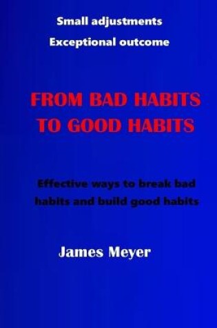 Cover of From Bad Habits to Good Habits