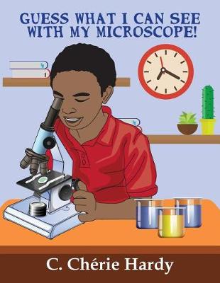 Book cover for Guess What I Can See With My Microscope!