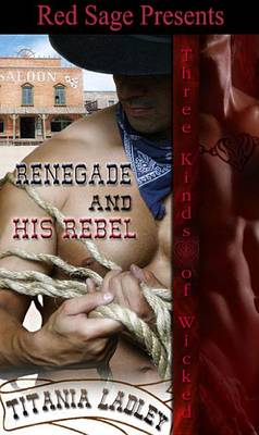 Book cover for Renegade & His Rebel [ Three Kinds of Wicked [ Book 4