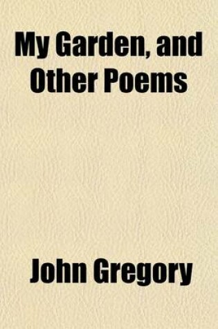 Cover of My Garden, and Other Poems