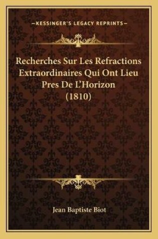 Cover of Recherches Sur Les Refractions Extraordinaires Qui Ont Lieu Pres De L'Horizon (1810)