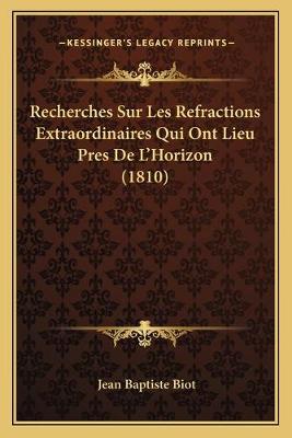 Book cover for Recherches Sur Les Refractions Extraordinaires Qui Ont Lieu Pres De L'Horizon (1810)