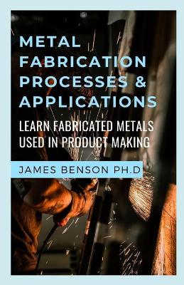 Cover of Metal Fabrication Processes & Applications