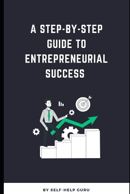 Book cover for A Step-by-Step Guide to Entrepreneurial Success