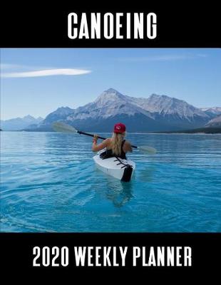 Book cover for Canoeing 2020 Weekly Planner