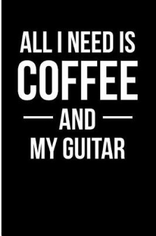 Cover of All I Need is Coffee and My Guitar