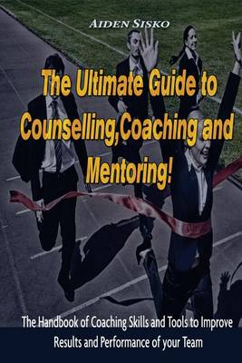 Book cover for The Ultimate Guide to Counselling, Coaching and Mentoring