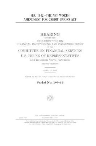 Cover of H.R. 1042--the Net Worth Amendment for Credit Unions Act