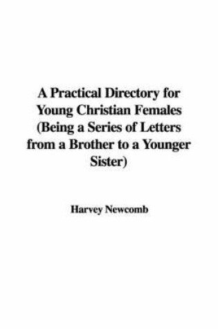 Cover of A Practical Directory for Young Christian Females (Being a Series of Letters from a Brother to a Younger Sister)