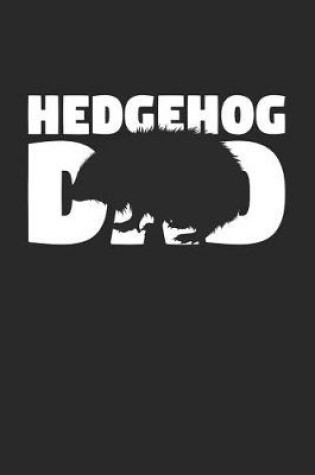 Cover of Hedgehog Notebook 'Hedgehog Dad' - Hedgehog Diary - Father's Day Gift for Animal Lover - Mens Writing Journal