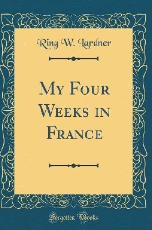 Cover of My Four Weeks in France (Classic Reprint)