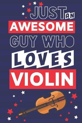 Book cover for Just an Awesome Guy Who Loves Violin