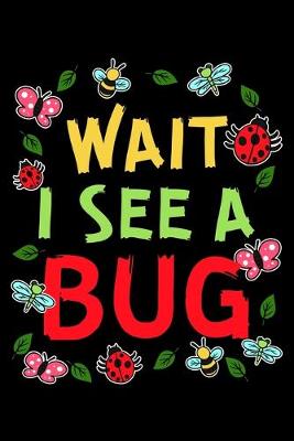 Book cover for Wait I See a Bug