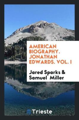 Book cover for American Biography. Jonathan Edwards. Vol. I
