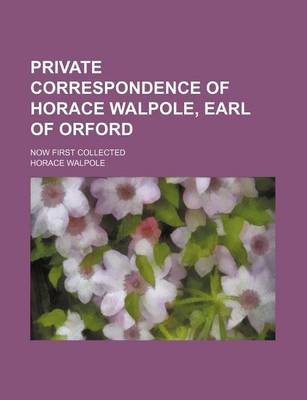 Book cover for Private Correspondence of Horace Walpole, Earl of Orford (Volume 2); Now First Collected