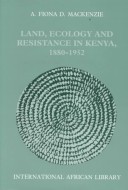 Book cover for Land, Ecology and Resistance in Kenya, 1880-1952