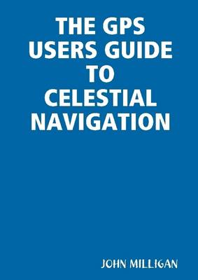 Book cover for The GPS Users Guide To Celestial Navigation