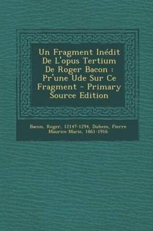 Cover of Un Fragment Inedit de L'Opus Tertium de Roger Bacon