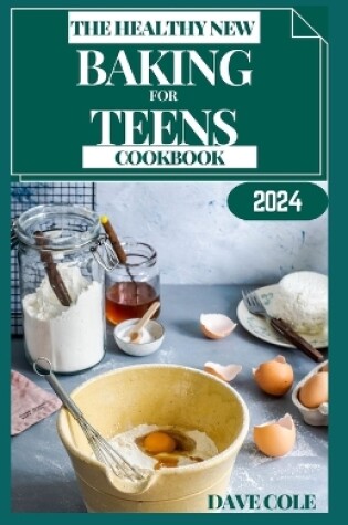 Cover of The Healthy New Baking for Teens Cookbook