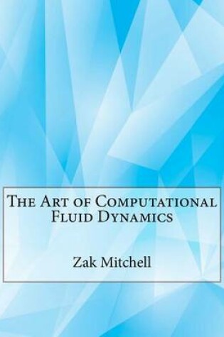 Cover of The Art of Computational Fluid Dynamics