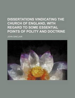 Book cover for Dissertations Vindicating the Church of England, with Regard to Some Essential Points of Polity and Doctrine