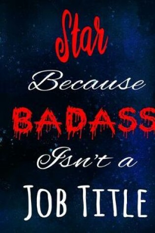 Cover of Star Because Badass Isn't a Job Title