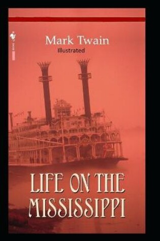 Cover of Life On The Mississippi Original Edition (Illustrated)