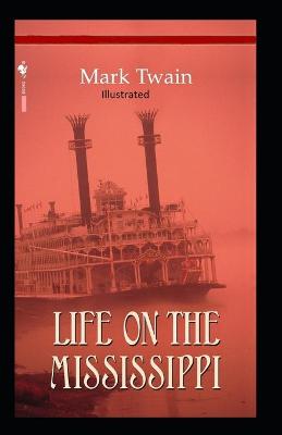 Book cover for Life On The Mississippi Original Edition (Illustrated)