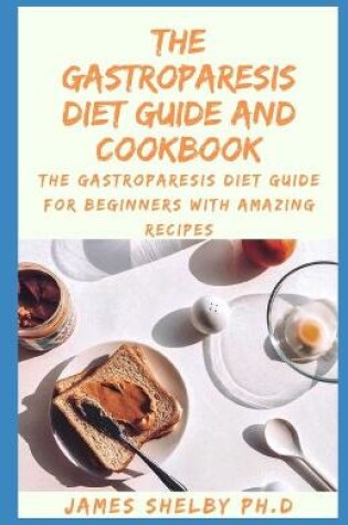 Cover of The Gastroparesis Diet Guide and Cookbook