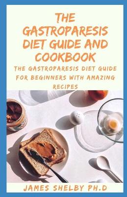 Book cover for The Gastroparesis Diet Guide and Cookbook