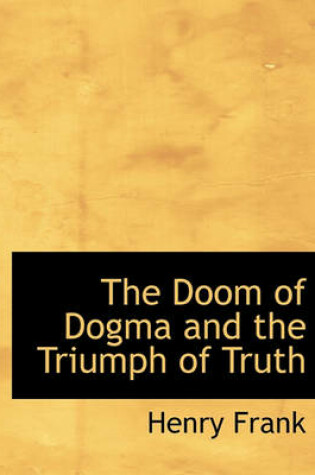 Cover of The Doom of Dogma and the Triumph of Truth