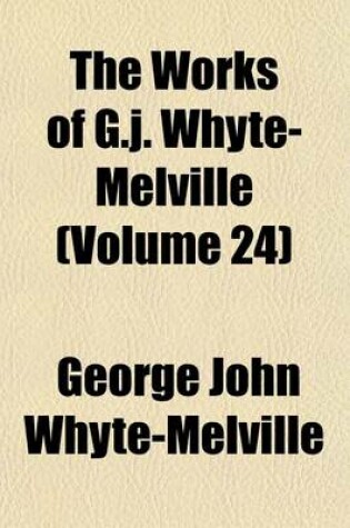 Cover of The Works of G.J. Whyte-Melville (Volume 24)