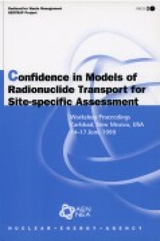 Cover of Radioactive Waste Management Confidence in Models of Radionuclide Transport for Site-Specific Assessment: Workshop Proceedings, Carlsbad, New Mexico, United States, 14-17 June 1999