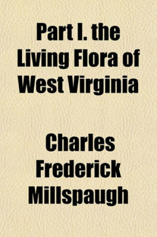 Cover of Part I. the Living Flora of West Virginia