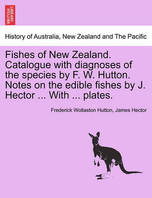 Book cover for Fishes of New Zealand. Catalogue with Diagnoses of the Species by F. W. Hutton. Notes on the Edible Fishes by J. Hector ... with ... Plates.