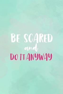 Book cover for Be Scared And Do Anyway
