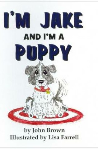 Cover of I'm Jake and I'm a Puppy