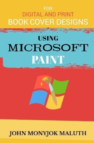 Cover of Using Microsoft Paint To Design Book Covers