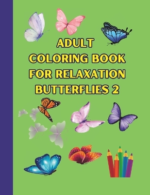 Book cover for ADULT COLORING BOOK for Relaxation Butterflies 2